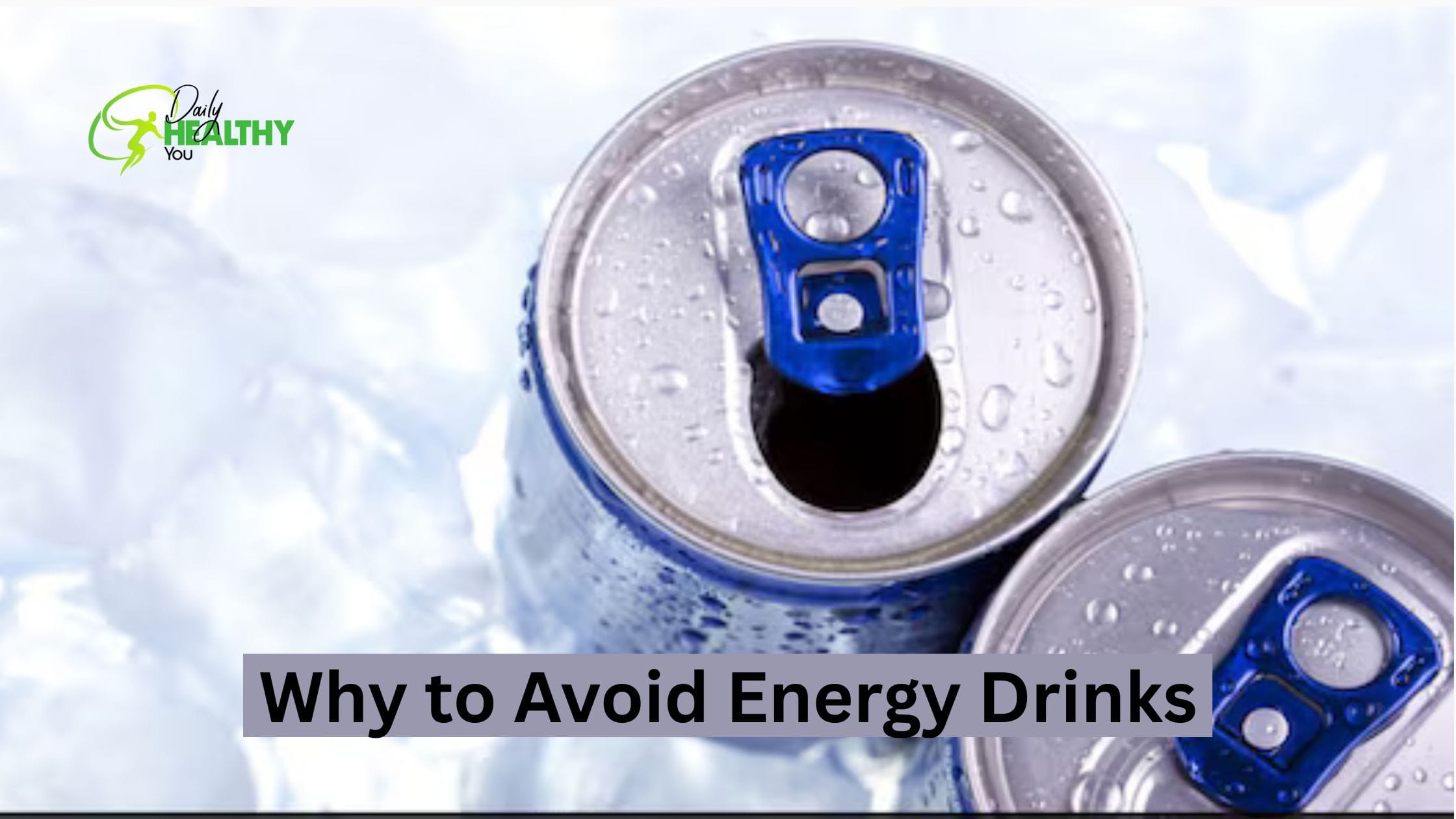 Why to Avoid Energy Drinks