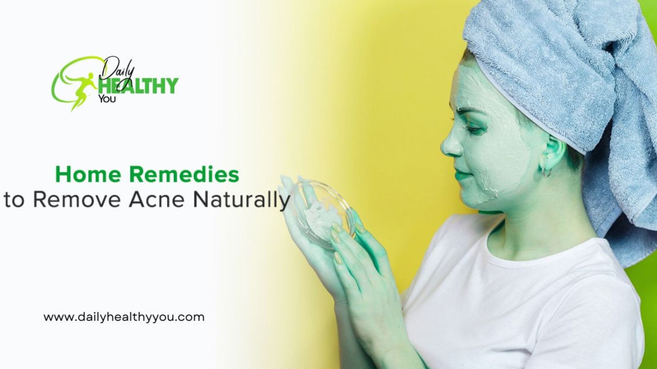 Home Remedies for Acne: Effective and Natural Ways to Treat Your Skin