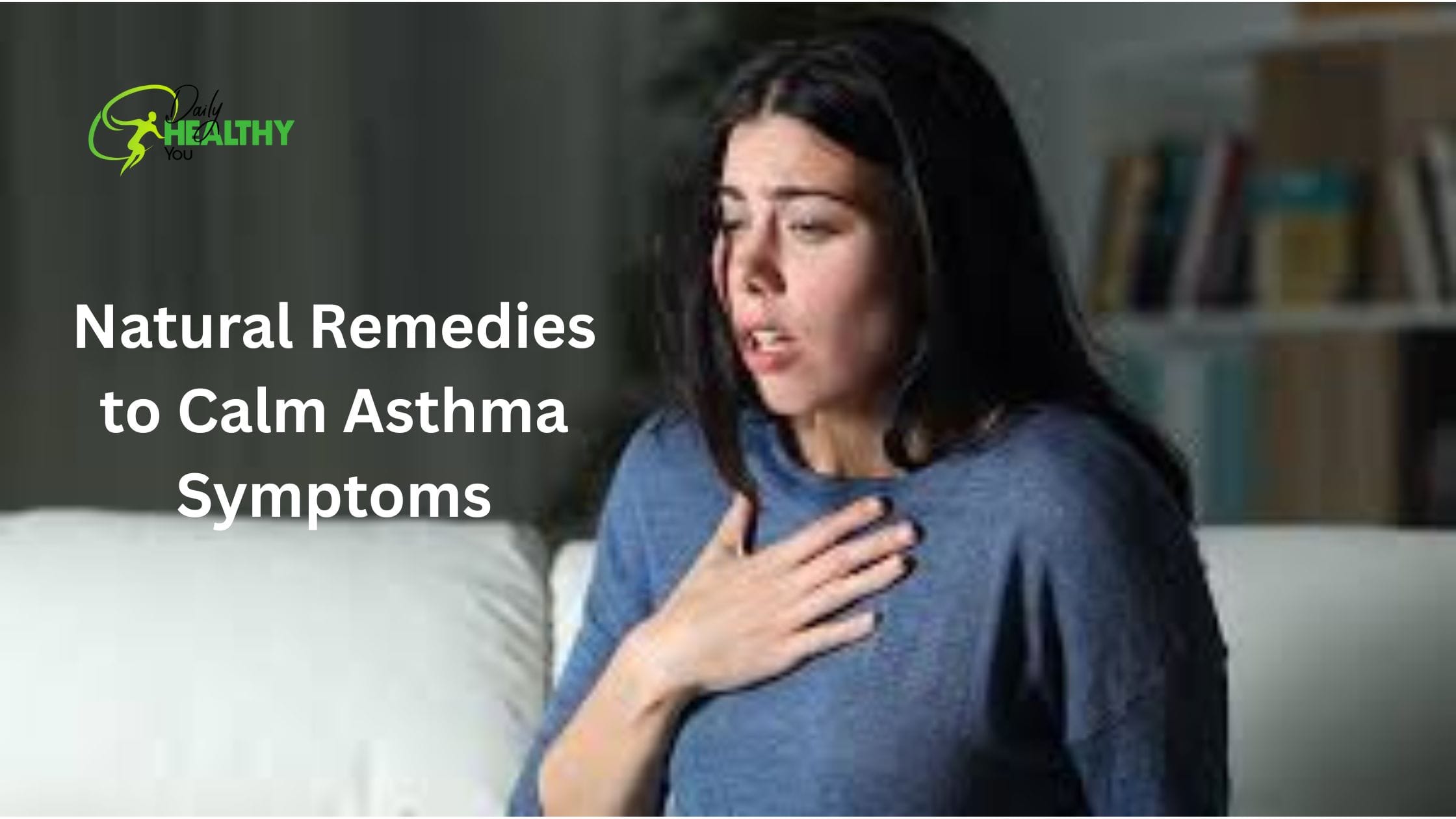Natural Remedies to Calm Asthma Symptoms