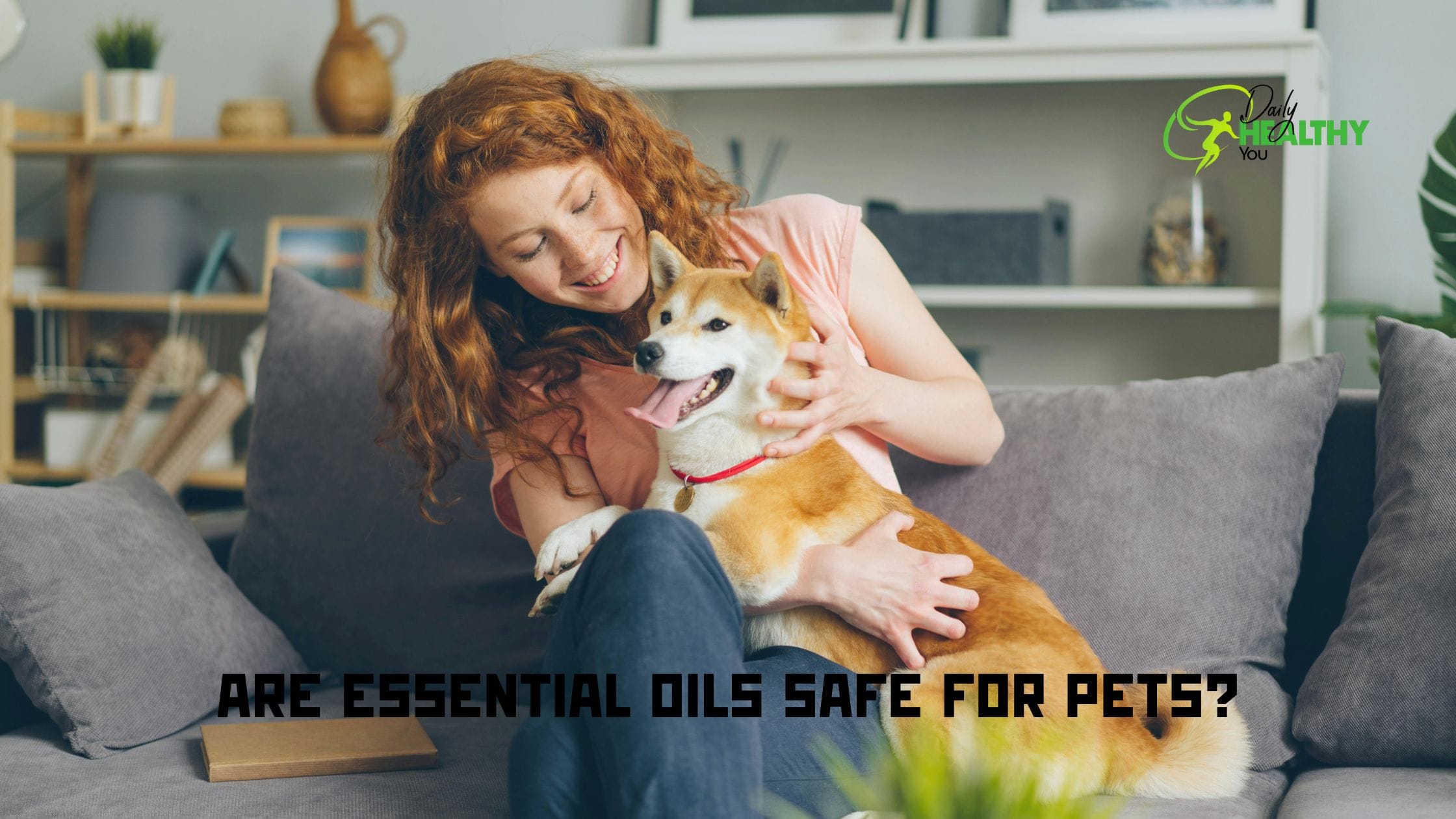 Are Essential Oils Safe for Pets?