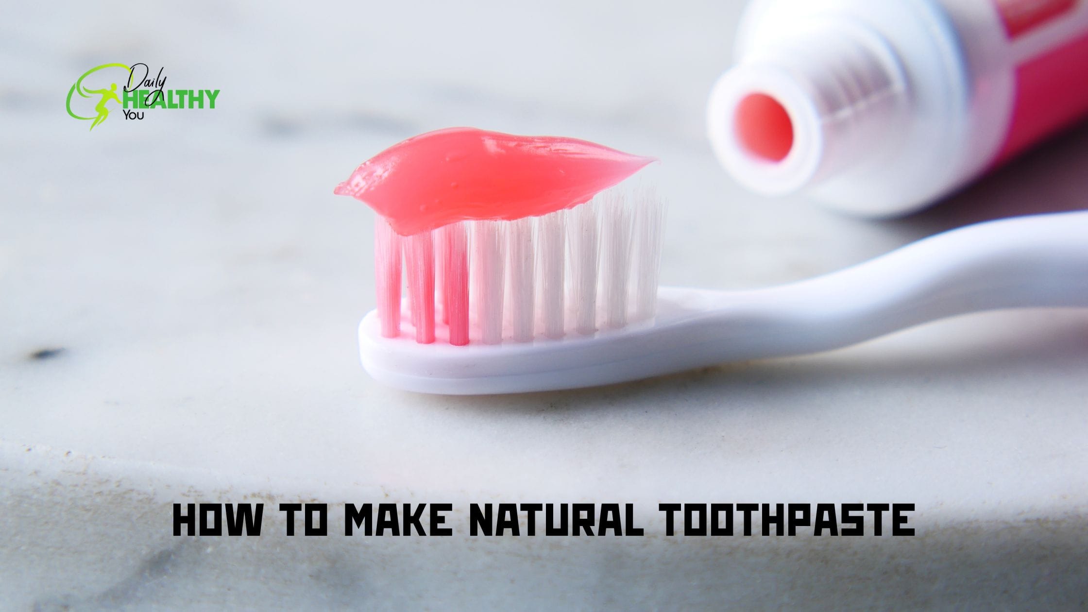 How to Make Natural Toothpaste