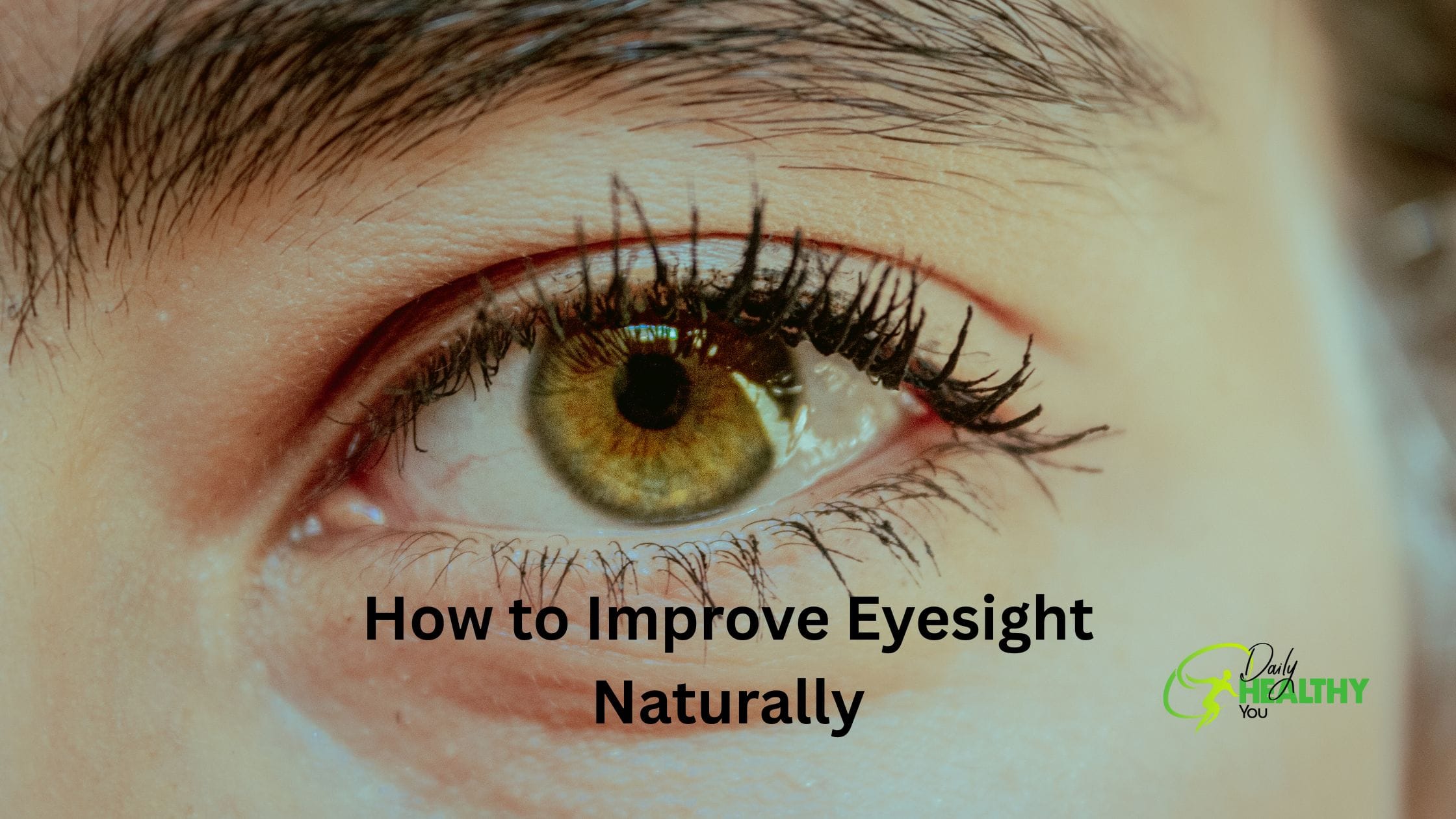 How to Improve Eyesight Naturally